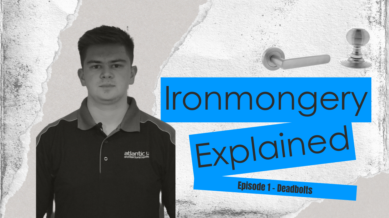 Ironmongery Explained Episode 1: Deadbolts